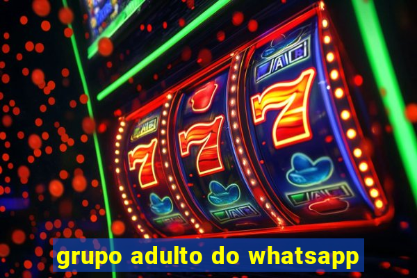 grupo adulto do whatsapp